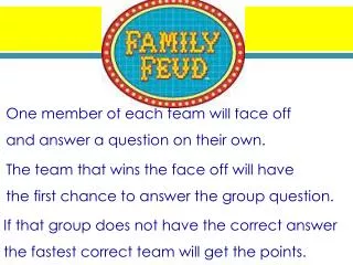 One member of each team will face off and answer a question on their own.