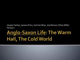 Anglo-Saxon Life : The Warm Hall, The Cold World