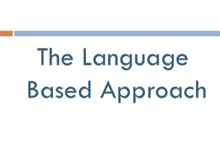 The Language Based Approach