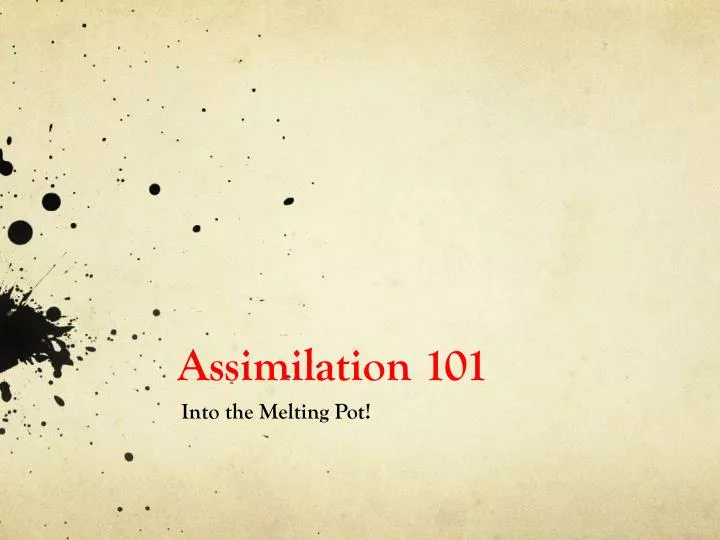 assimilation 101