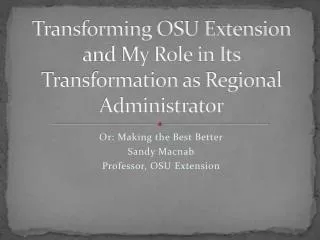 Transforming OSU Extension and My Role in Its Transformation as Regional Administrator