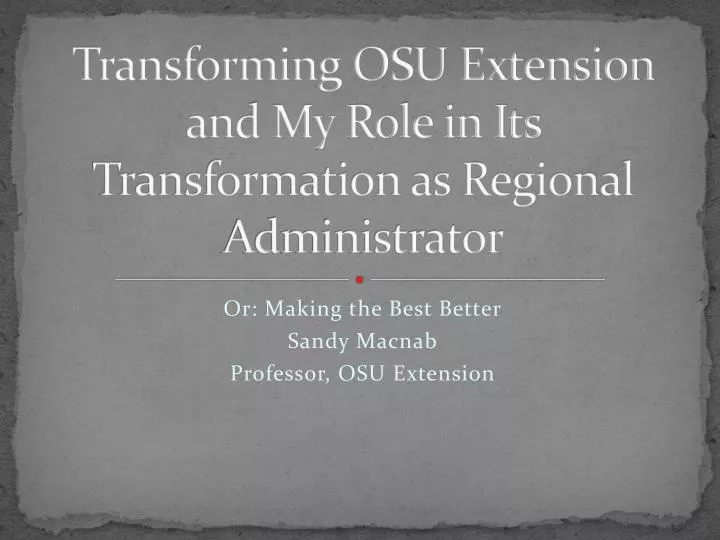 transforming osu extension and my role in its transformation as regional administrator