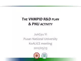 The VHMPID R&amp;D plan &amp; PNU activity
