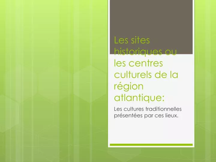 les sites historiques ou les centres culturels de la r gion atlantique