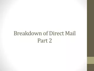 Breakdown of Direct Mail Part 2