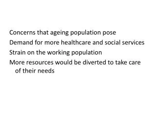 Concerns that ageing population pose Demand for more healthcare and social services