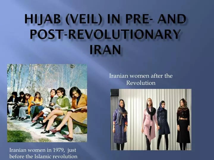 hijab veil in pre and post revolutionary iran