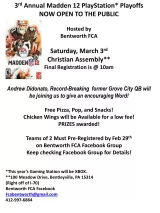 3 rd Annual Madden 12 PlayStation* Playoffs NOW OPEN TO THE PUBLIC Hosted by Bentworth FCA