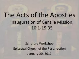The Acts of the Apostles Inauguration of Gentile M ission, 10 :1-15: 35