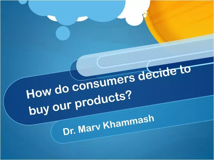 how do consumers decide to buy our products