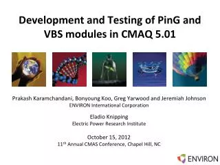 Development and Testing of PinG and VBS modules in CMAQ 5.01