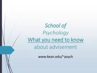 School of Psychology What you need to know about advisement