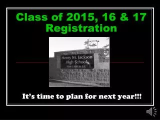 Class of 2015, 16 &amp; 17 Registration