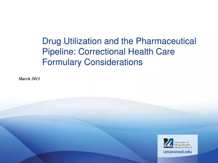 drug utilization and the pharmaceutical pipeline correctional health care formulary considerations