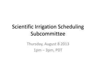Scientific Irrigation Scheduling Subcommittee