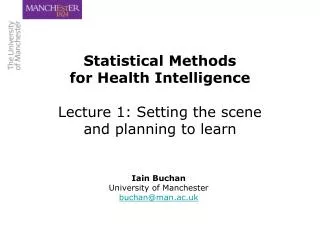 Statistical Methods for Health Intelligence Lecture 1: Setting the scene and planning to learn