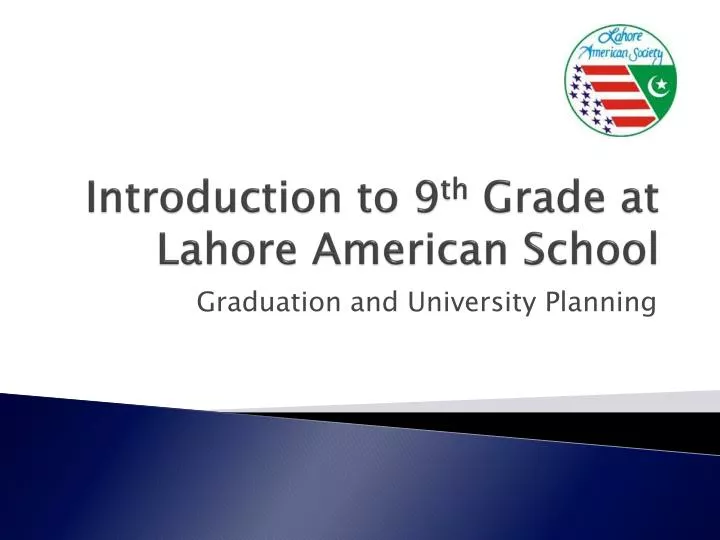 introduction to 9 th grade at lahore american school
