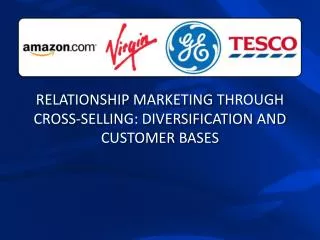 RELATIONSHIP MARKETING T HROUGH CROSS-SELLING: DIVERSIFICATION AND CUSTOMER BASES