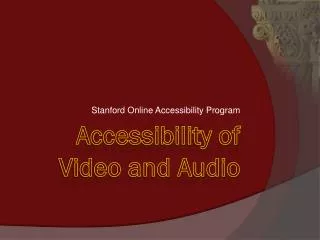 Accessibility of Video and Audio