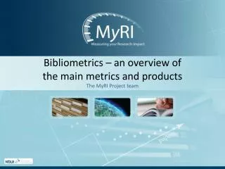 Bibliometrics – an overview of the main metrics and products