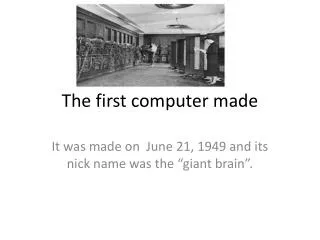The first computer made