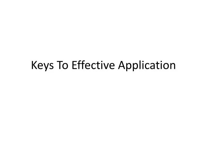 keys to effective application