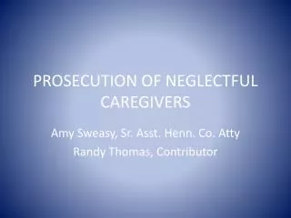 PROSECUTION OF NEGLECTFUL CAREGIVERS