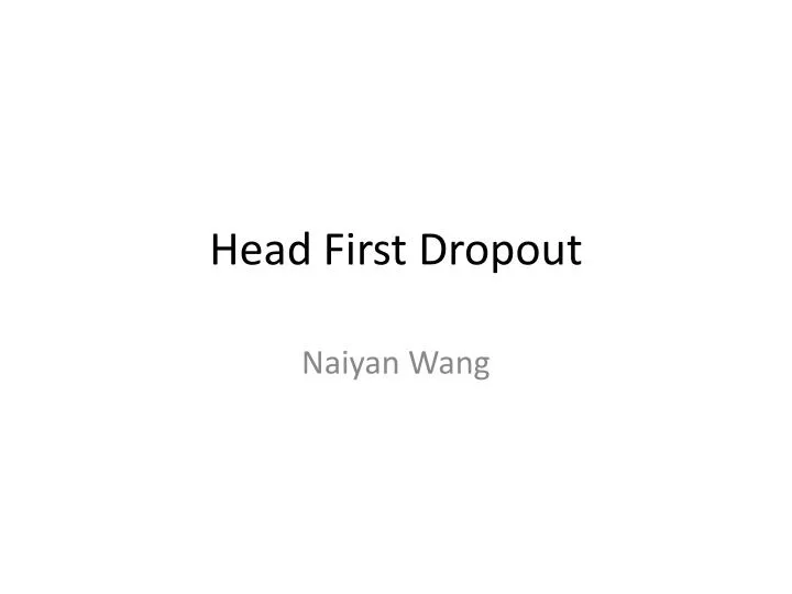 head first dropout