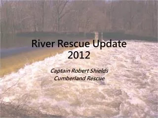 River Rescue Update 2012