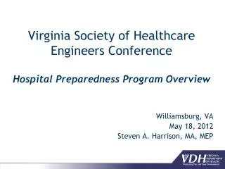 Virginia Society of Healthcare Engineers Conference Hospital Preparedness Program Overview