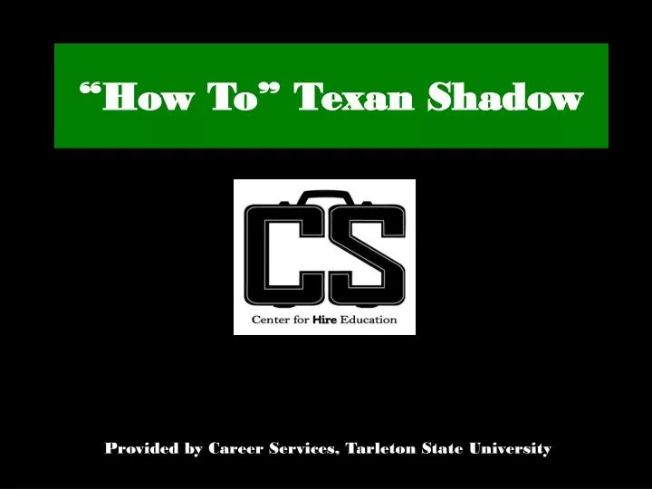 how to texan shadow