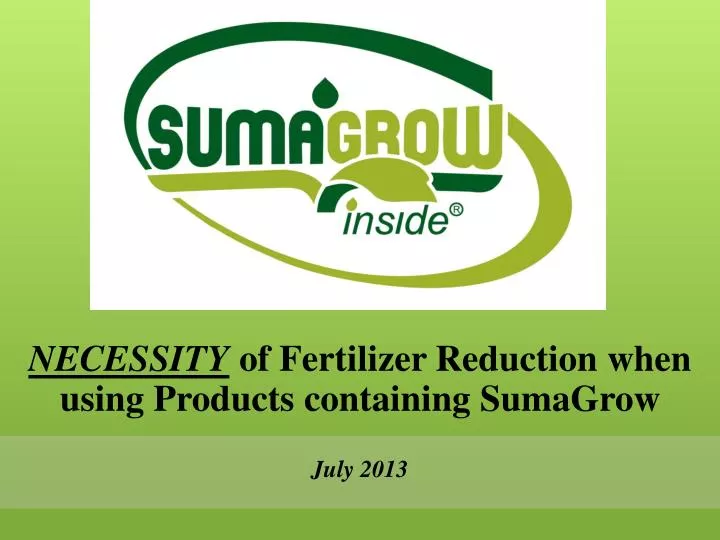 necessity of fertilizer reduction when using products containing sumagrow
