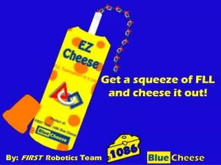 Get a squeeze of FLL and cheese it out!