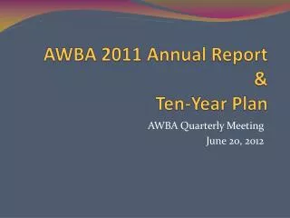 AWBA 2011 Annual Report &amp; Ten-Year Plan