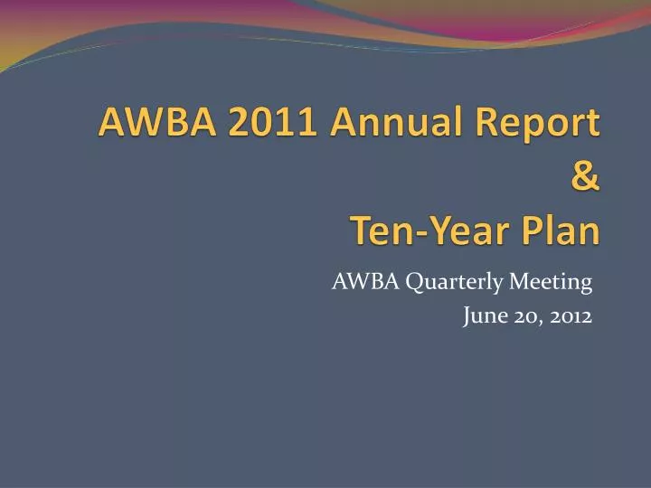 awba 2011 annual report ten year plan