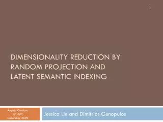 Dimensionality reduction by random projection and latent semantic indexing