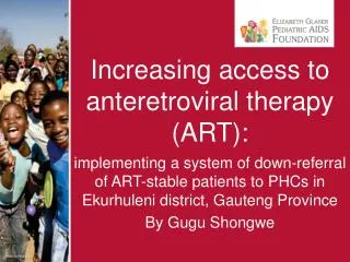 Increasing access to anteretroviral therapy (ART):