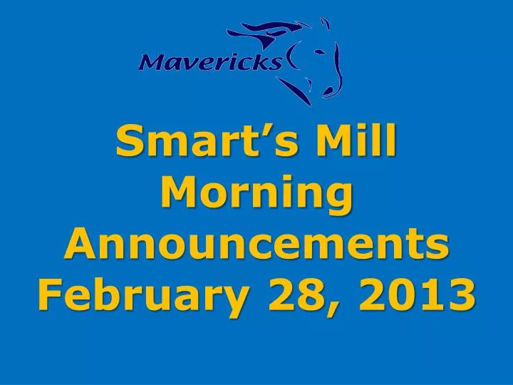 smart s mill morning announcements february 28 2013