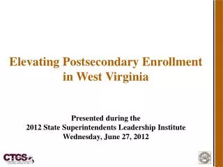 Elevating Postsecondary Enrollment in West Virginia Presented during the