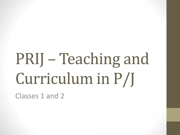 prij teaching and curriculum in p j