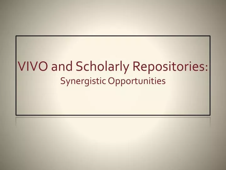 vivo and scholarly repositories synergistic opportunities