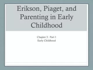 Erikson, Piaget, and Parenting in Early Childhood