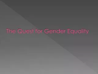 The Quest for Gender Equality