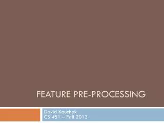 Feature Pre -processing