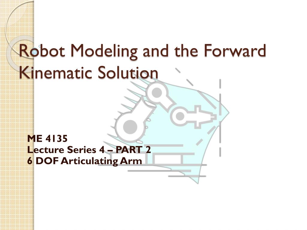 PPT - Robot Modeling and the Forward Kinematic Solution PowerPoint ...