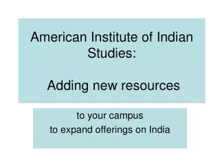American Institute of Indian Studies: Adding new resources