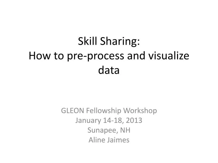 skill sharing how to pre process and visualize data