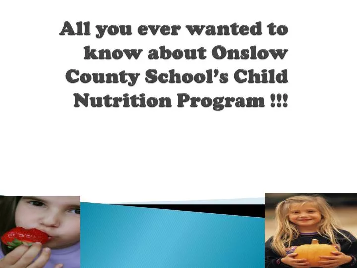 all you ever wanted to know about onslow county school s child nutrition program