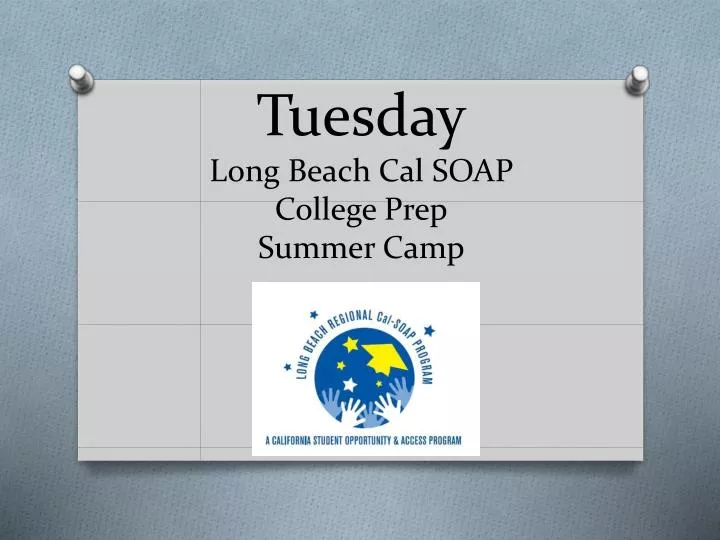 tuesday long beach cal soap college prep summer camp