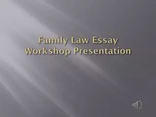 Family Law Essay Workshop Presentation